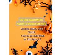 My Big Halloween Activity Book for Kids: Coloring Pages, Mazes, Word Search, Dot-to-Dot & More! 80 Pages of Spooky and Educational Fun for Ages 4-8