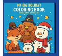 My Big Holiday Coloring Book: Easy Coloring Pages for Kids to Celebrate Thanksgiving and Christmas