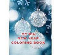 My Big New Year Coloring Book: 65 Festive Holiday Illustrations for Kids Ages 5-12