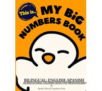 My Big Numbers Book: Numbers 1-100 in English & Spanish with Easy Pronunciation for Kids Ages 3-6: Learn to Count from 1 to 100 in English and Spanish ... Coloring Activities, and Early Learning Fun