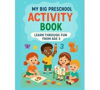 My Big Preschool Activity Book - Educational Games, Coloring, Counting, Logic and Writing: A complete activity book for preschoolers: recognize, ... discover the world through play and learning!
