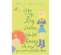 My Big Sister Is So Bossy She Says You Can't Read This Book Mary Hershey (Auteur)