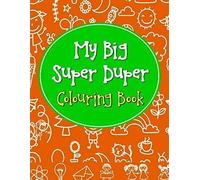 My Big Super Duper Colouring Book