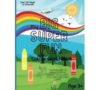 My Big Super Fun Colour World Book: Coloring Book of Animals, Alphabet, Numbers, Shapes, Fairy Tales, Dinosaurs, Fruits & More for age 3+