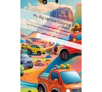 My Big Vehicle Coloring Book: The Ultimate Vehicle Coloring Book for Little Artists