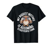 My Biggest Erreur Assuming Other People Think Grumpy Owl T-Shirt
