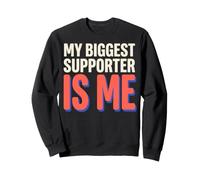 My Biggest Supporter is Me Self Hype Confidence Humor Sweatshirt