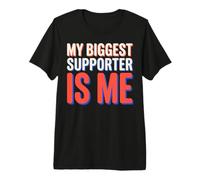 My Biggest Supporter is Me Self Hype Confidence Humor T-Shirt Haut de Gamme