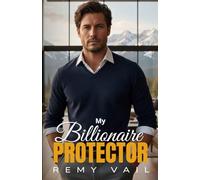 My Billionaire Protector: An Enemies to Lovers Opposites Attract Romance