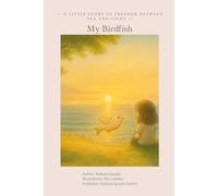 My Birdfish: A Little Story of Freedom Between Sea and Light