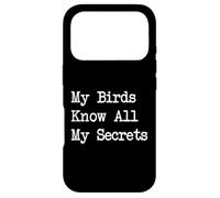 My Birds Know All My Secrets Citation Amusante d'observation des Oiseaux Coque pour iPhone 17 Pro