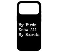 My Birds Know All My Secrets Citation Amusante d'observation des Oiseaux Coque pour iPhone 17 Pro Max