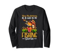 My Birthday My Fishing Stories Funny Birthday Fishing Manche Longue