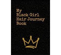 My Black Girl Hair Journey Book: A Reflective Journal of Natural Hair, Self-Care, and Black Beauty