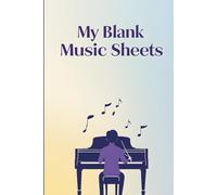 My Blank Music Sheets: 160 Pages of Staff Paper for Music Lessons, Practice & Theory - Essential for Students & Teachers