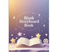 My Blank Storyboard Book: 150 Pages | 8.5x11 - A Personal Notebook to Sketch Your Film Ideas, Dream Up Scenes & Plan Your Creative Vision