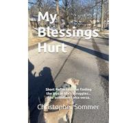 My Blessings Hurt: Short Reflections on finding the joys in life's struggles... And sometimes vice versa.