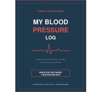 My Blood Pressure Log: 52 Weeks to Record Morning and Evening Readings, Pulse and Notes - With Space for the Target Your Doctor Sets
