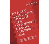 MY BLOOD SUGAR, BLOOD PRESSURE LOGS, SUPPLEMENTS & WEIGHT TRACKERS, & more...: 16 Months Health Logbook for Daily Tracking of Blood Sugar, Blood ... Wellness Goals/ Emergency Contacts/ Calendar