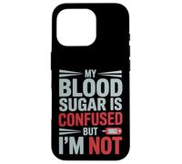 My Blood Sugar is Confused But I’M Not Funny Diabetes Quote Coque pour iPhone 16 Pro
