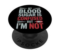 My Blood Sugar is Confused But I’M Not Funny Diabetes Quote PopSockets PopGrip Adhésif
