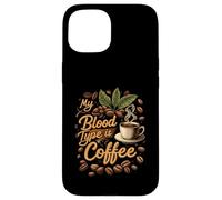 My Blood Type is Coffee Funny Caffeine Lover Design Coque pour iPhone 15