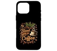 My Blood Type is Coffee Funny Caffeine Lover Design Coque pour iPhone 16 Pro Max