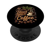 My Blood Type is Coffee Funny Caffeine Lover Design PopSockets PopGrip Adhésif