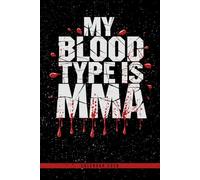 My Blood Type Is MMA: 2026 Planner for MMA Fighters: Weekly Schedule, Monthly & Yearly Views, Space for Notes - Great Gift for Martial Arts Enthusiasts