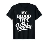 My Blood Type is Vodka Funny Sarcastic Vodka Lovers Drinking T-Shirt