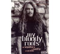 My Bloody Roots - De Sepultura À Soulfly Et Au-Delà