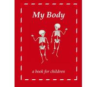 My Body - a book for children: The human body explained to kids.