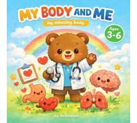 My Body and Me: A Gentle Introduction to the Human Body for Kids Ages 3-6