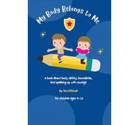 My Body Belongs to Me: A Children's Book About Body Safety, Boundaries and Speaking Up Teaching Kids Safe Touch, Unsafe Touch and the Swimsuit Rule