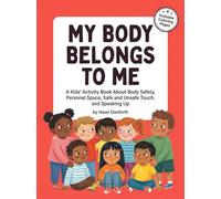 My Body Belongs to Me: A Kids' Activity Book About Body Safety, Personal Space, Safe and Unsafe Touch, and Speaking Up, for Ages 3 to 8
