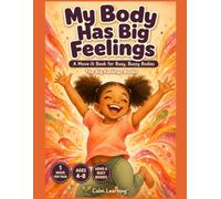 My Body Has Big Feelings: A Move-It Book for Kids Who Cannot Sit Still | One Movement Break on Every Page for ADHD, Sensory, and Busy Bodies | Ages 4 to 8 | Calm Learning