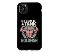 My Body is A Tank Piloted by A Goldfish Auto-Deprecating Gym Coque pour iPhone 11 Pro Max