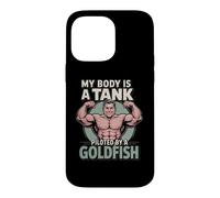My Body is A Tank Piloted by A Goldfish Auto-Deprecating Gym Coque pour iPhone 14 Pro Max