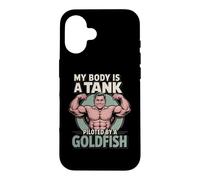 My Body is A Tank Piloted by A Goldfish Auto-Deprecating Gym Coque pour iPhone 16