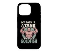 My Body is A Tank Piloted by A Goldfish Auto-Deprecating Gym Coque pour iPhone 16 Pro