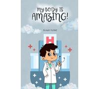 My Body Is Amazing!: A Fun and Colorful Guide to Discovering Our Body
