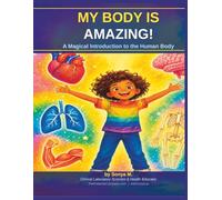 MY BODY IS AMAZING!: A Magical Introduction to the Human Body