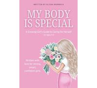 My Body Is Special: A Growing Girl's Guide to Caring for Herself