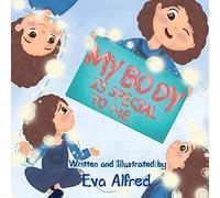 My Body Is Special To Me: A Book About Body Parts And Senses And Feeling For Kids ( Kids Book , Toddler Book , Children's Book , Picture Book )