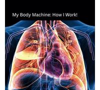 My Body Machine: How I Work!