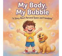 My Body, My Bubble: Body Boundaries, Consent & Personal Space - A Rhyming Guide for Kids with Autism