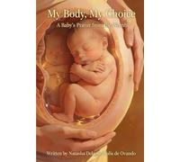 My Body, My Choice: A Baby's Prayer From The Womb