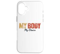 My Body My Choice Pro Choice Life Droits féministes pour Femme Coque pour iPhone 16 Plus