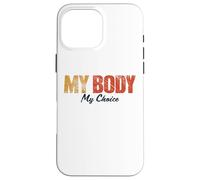 My Body My Choice Pro Choice Life Droits féministes pour Femme Coque pour iPhone 16 Pro Max