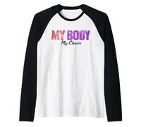 My Body My Choice Pro Choice Life Droits féministes pour Femme Manche Raglan